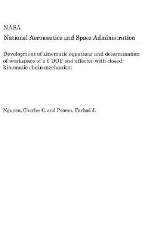 Cover of Development of Kinematic Equations and Determination of Workspace of a 6 Dof End-Effector with Closed-Kinematic Chain Mechanism