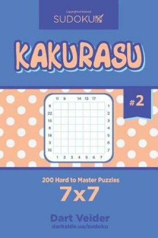 Cover of Sudoku Kakurasu - 200 Hard to Master Puzzles 7x7 (Volume 2)