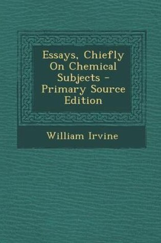 Cover of Essays, Chiefly on Chemical Subjects - Primary Source Edition