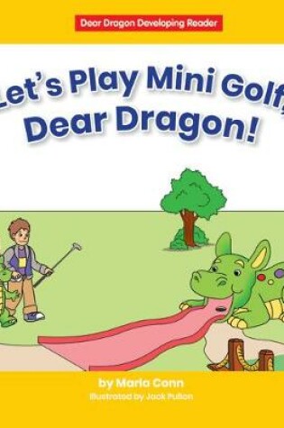 Cover of Let's Play Mini Golf, Dear Dragon!