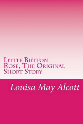 Book cover for Little Button Rose, the Original Short Story