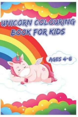 Cover of Unicorn Colouring Book For kids ages 4-8