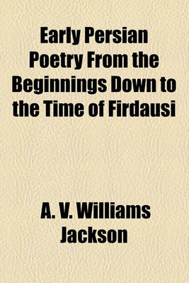 Book cover for Early Persian Poetry from the Beginnings Down to the Time of Firdausi