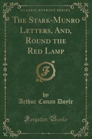 Cover of The Stark-Munro Letters, And, Round the Red Lamp (Classic Reprint)