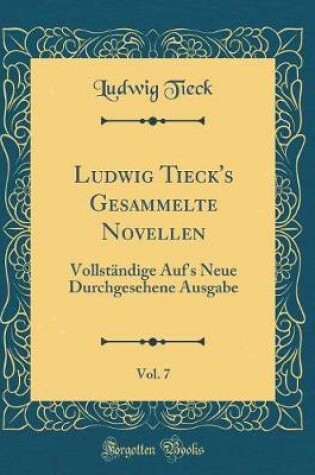 Cover of Ludwig Tieck's Gesammelte Novellen, Vol. 7
