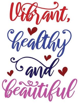 Book cover for Vibrant, Healthy and Beautiful