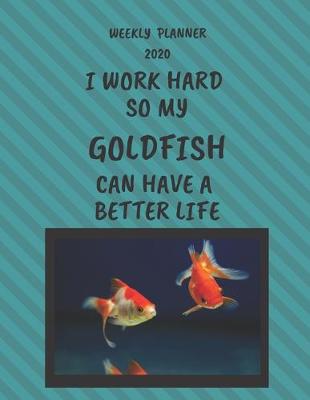 Book cover for Goldfish Weekly Planner 2020