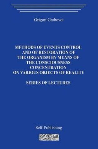 Cover of Methods of events control and of restoration of the organism by means of the consciousness concentration on various objects of reality