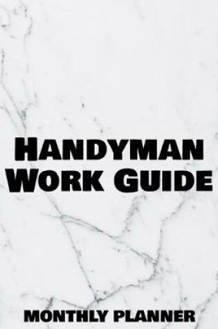 Cover of Handyman Work Guide Monthly Planner