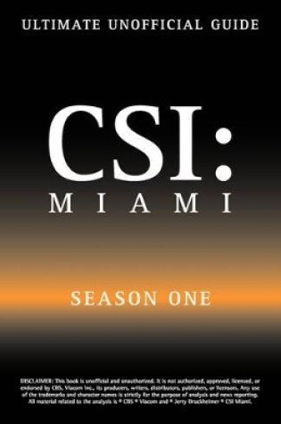 Cover of Ultimate Unofficial Csi Miami Season One Guide