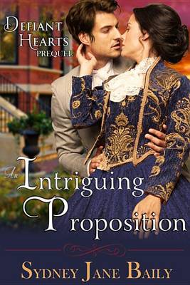 Book cover for An Intriguing Proposition (the Defiant Hearts Series, Prequel)