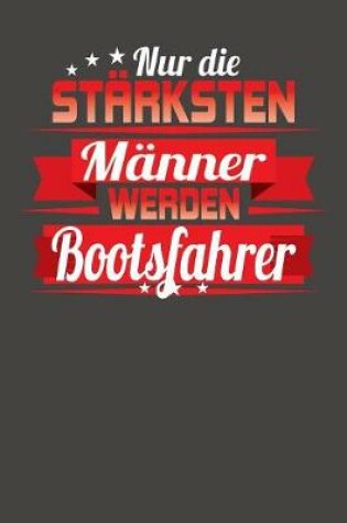 Cover of Nur die starksten Manner werden Bootsfahrer