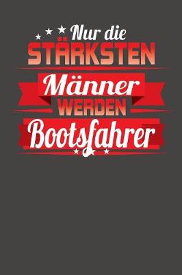 Book cover for Nur die starksten Manner werden Bootsfahrer