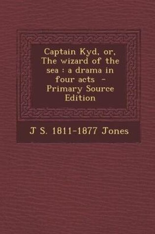 Cover of Captain Kyd, Or, the Wizard of the Sea