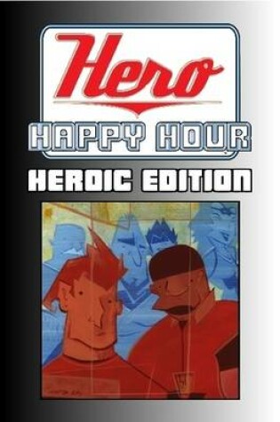 Cover of Hero Happy Hour: Heroic Edition