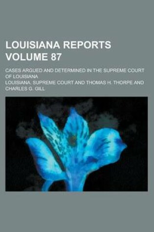 Cover of Louisiana Reports; Cases Argued and Determined in the Supreme Court of Louisiana Volume 87