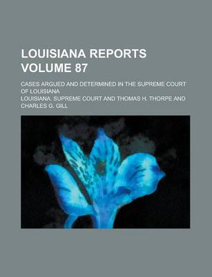 Book cover for Louisiana Reports; Cases Argued and Determined in the Supreme Court of Louisiana Volume 87