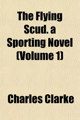 Book cover for The Flying Scud. a Sporting Novel (Volume 1)