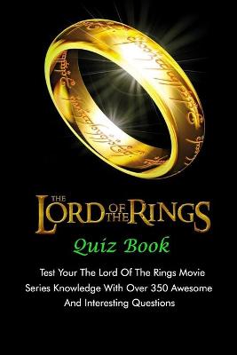 Book cover for The Lord Of The Rings Quiz Book