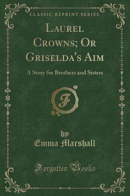 Book cover for Laurel Crowns; Or Griselda's Aim