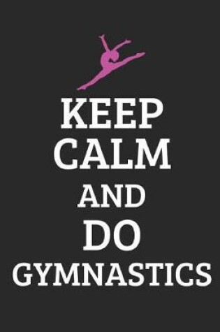 Cover of Keep Calm and Do Gymnatsics