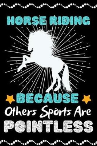 Cover of Horse Riding Because Others Sports Are Pointless