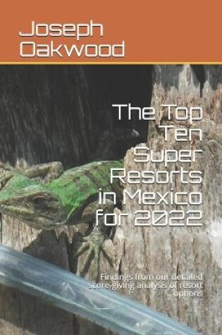 Cover of The Top Ten Super Resorts in Mexico for 2022