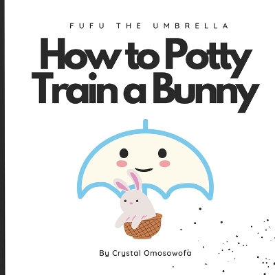 Book cover for FuFu The Umbrella How to Potty Train a Bunny