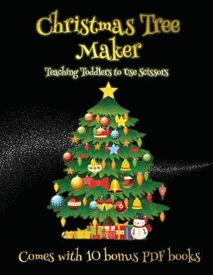 Cover of Teaching Toddlers to Use Scissors (Christmas Tree Maker)