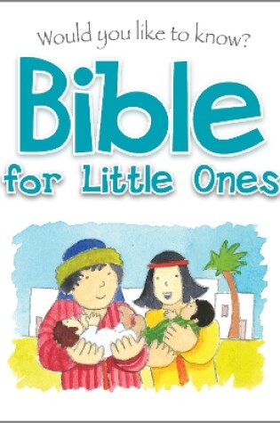 Cover of Would You Like to Know Bible for Little Ones