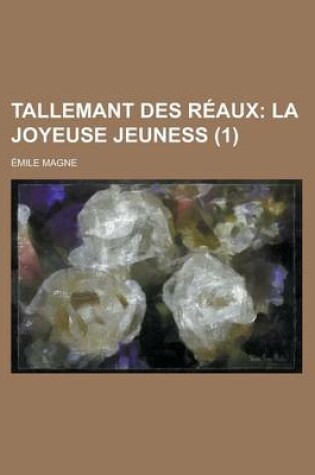 Cover of Tallemant Des Reaux (1); La Joyeuse Jeuness