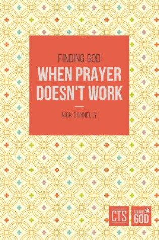 Cover of Finding God When Prayer Doesn't Work