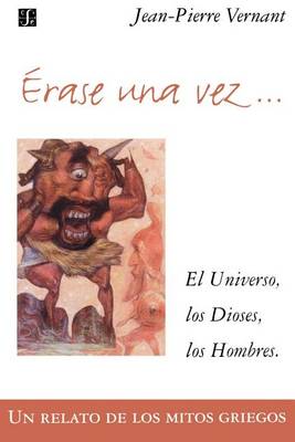 Book cover for Erase Una Vez. El Universo, Los Dioses, Los Hombres. Un Relato de Los Mitos Griegos