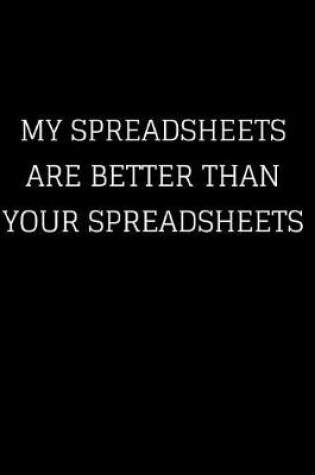 Cover of My Spreadsheets Are Better Than Your Spreadsheets