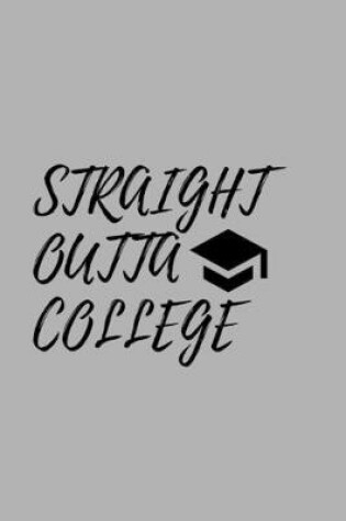 Cover of Straight Outta College Guest Book Graduation - Size 6X9