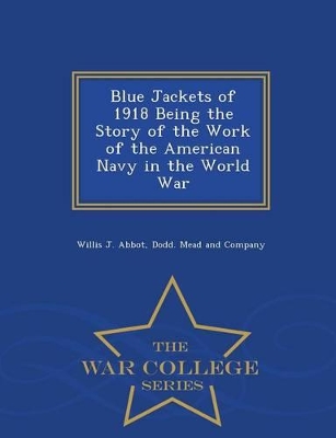 Book cover for Blue Jackets of 1918 Being the Story of the Work of the American Navy in the World War - War College Series