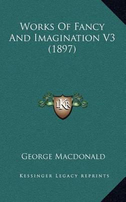 Book cover for Works of Fancy and Imagination V3 (1897)