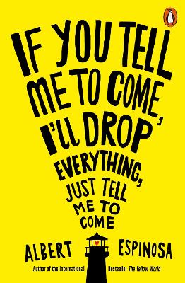 Book cover for If You Tell Me to Come, I'll Drop Everything, Just Tell Me to Come