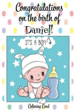Cover of CONGRATULATIONS on the birth of DANIEL! (Coloring Card)