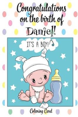 Book cover for CONGRATULATIONS on the birth of DANIEL! (Coloring Card)