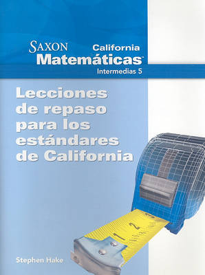 Book cover for California Saxon Matematicas Intermedias 5: Lecciones de Repaso Para los Estandares de California