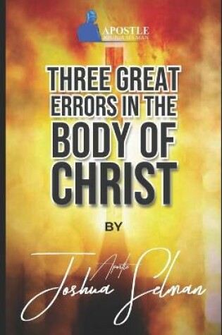 Cover of Three Great Errors in The Body of Christ