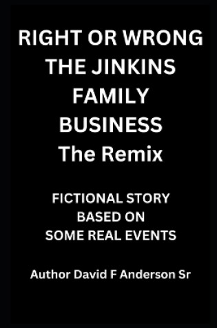 Cover of Right Or Wrong The Jenkins Family Business The Remix