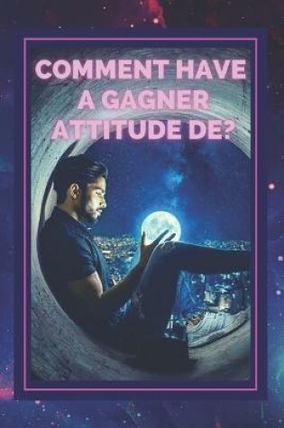 Cover of Comment Have a Gagner Attitude de ?