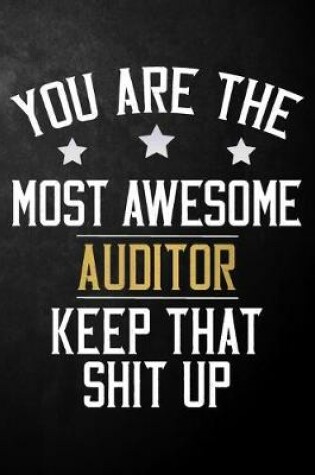 Cover of You Are The Most Awesome Auditor Keep That Shit Up