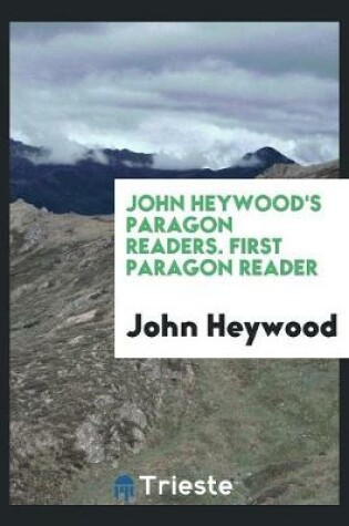 Cover of John Heywood's Paragon Readers. First Paragon Reader