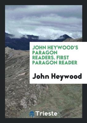 Book cover for John Heywood's Paragon Readers. First Paragon Reader