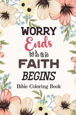 Cover of Worry Ends when Faith Begins