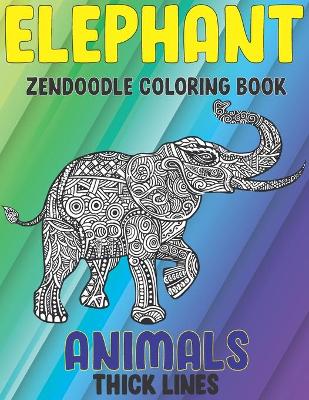 Cover of Zendoodle Coloring Book - Animals - Thick Lines - Elephant