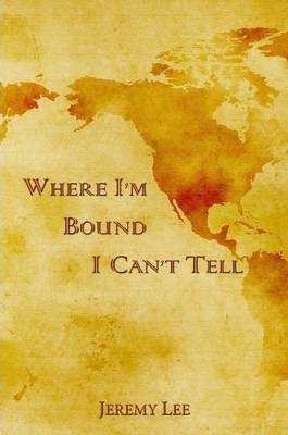 Book cover for Where I'm Bound I Can't Tell